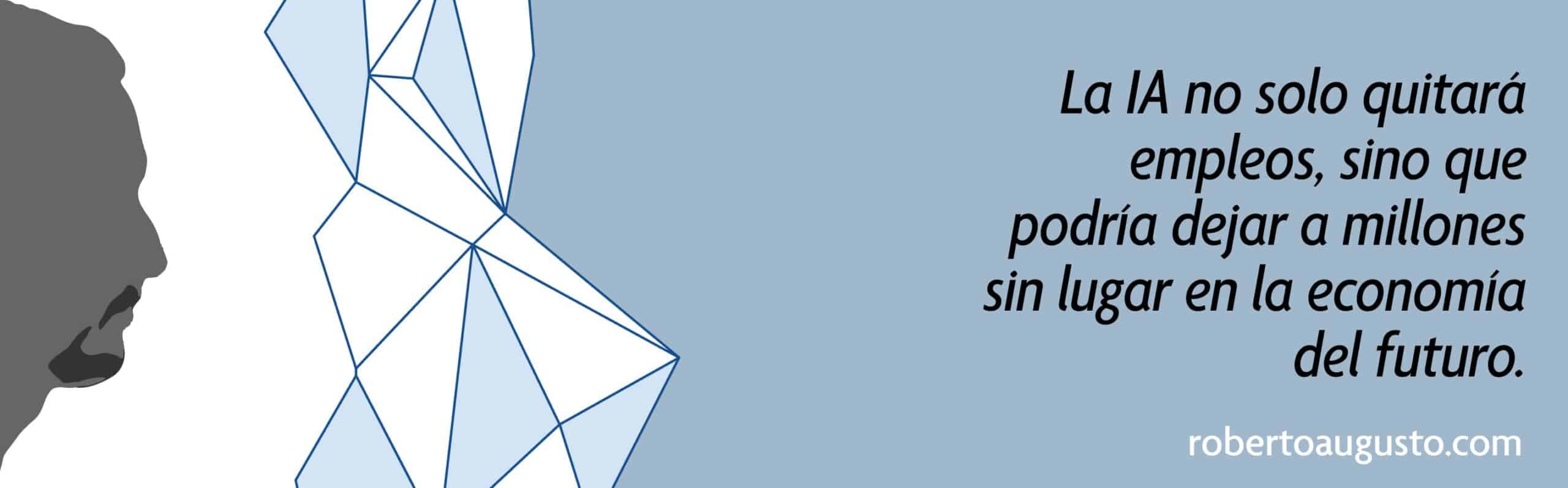 La IA no solo quitara empleos, sino que podría dejar a millones sin lugar en la economía del futuro - Infografia
